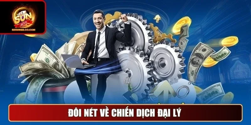 Đôi nét về chiến dịch đại lý