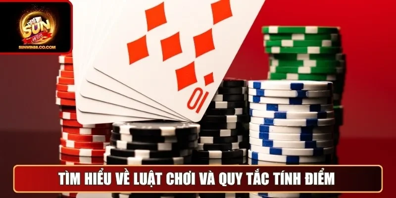 Tìm hiểu về luật chơi và quy tắc tính điểm
