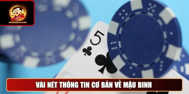 Vài nét thông tin cơ bản về Mậu Binh