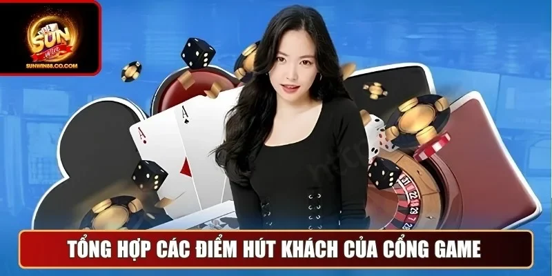Tổng hợp các điểm hút khách của cổng game