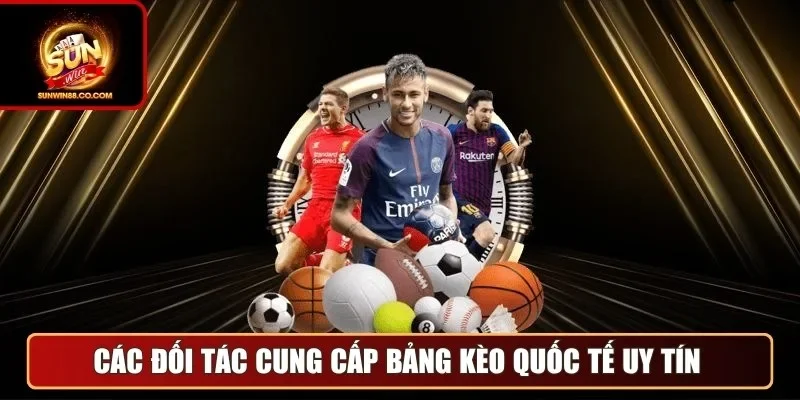 Các đối tác cung cấp bảng kèo quốc tế uy tín