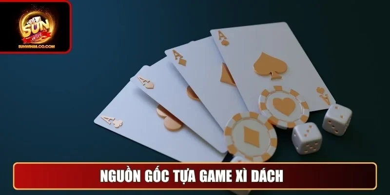 Nguồn gốc tựa game xì dách